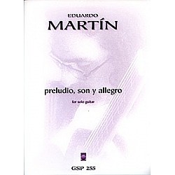 Martín, Eduardo - Preludio, Son y Allegro