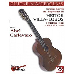 Carlevaro, Abel - Masterclass: Villa-Lobos 5 Preludes, Chôros No.1